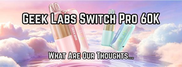 Geek Labs Switch Pro 60K Review: A Modular Take on the High-Puff Vape