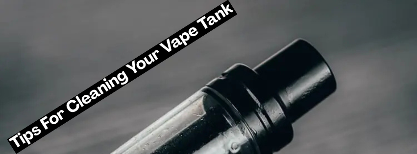 cleaning a vape tank
